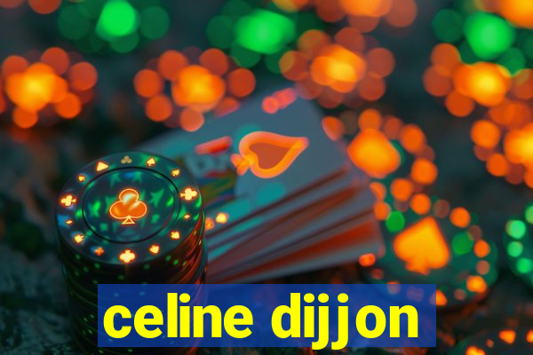 celine dijjon